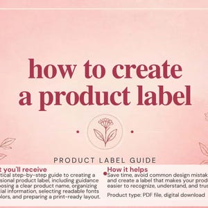 May include: A digital guide titled how to create a product label on a light pink background with floral line art. The text includes sections for what you'll receive and how it helps, detailing steps for professional label design and layout.