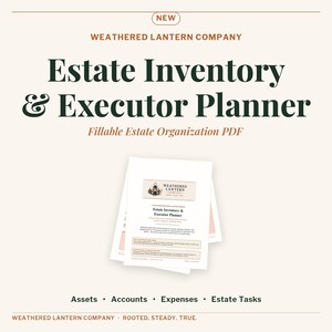 May include: A digital Estate Inventory & Executor Planner PDF by Weathered Lantern Company. The document features dark green text on a white background, including sections for Assets, Accounts, Expenses, and Estate Tasks. The design is clean and professional.