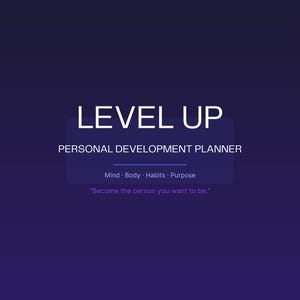 May include: A dark purple personal development planner cover with the white text LEVEL UP and PERSONAL DEVELOPMENT PLANNER. Below this, the words Mind, Body, Habits, Purpose are listed, followed by the quote Become the person you want to be.