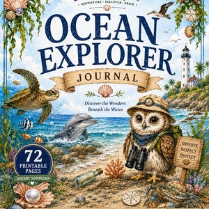 May include: A digital journal cover titled Little Journeyers Ocean Explorer Journal featuring an owl wearing a hat and binoculars on a beach with a sea turtle, dolphin, crab, lighthouse, and various shells. Text includes 72 Printable Pages.