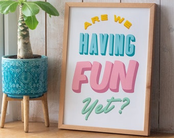 Are We Having Fun Yet?  Fine Art Print - Bright Colourful - Retro Typography - Unframed - Retro Print -  - UK