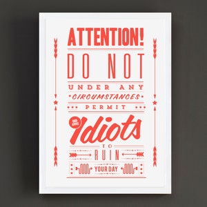Idiots Ruin Your Day Notice Fine Art Print Retro Poster Polite Notice Vintage Advert Monochrome Father's Day UK image 5