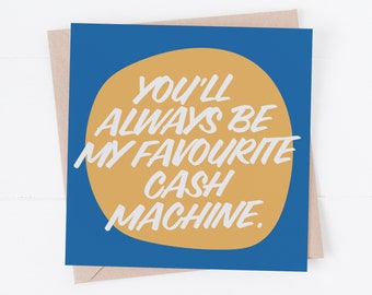 My Favourite Cash Machine - Funny Father's Day Card - Dad Card - Retro - Cheeky Card - UK