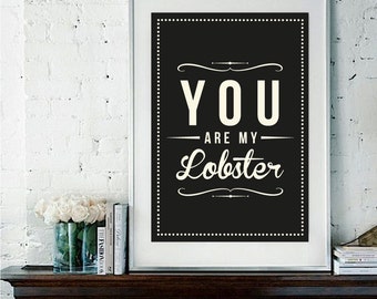 Retro Inspirational Quote Giclee Art Print - Vintage Typography Decor - Customize - You Are My Lobster UK