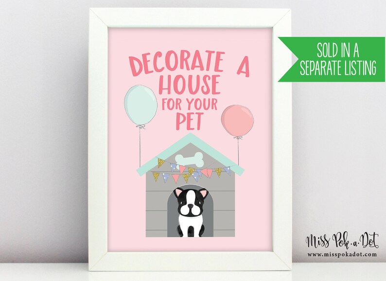 May include: A framed print with a pink background features the text "DECORATE A HOUSE FOR YOUR PET" in pink. A cartoon doghouse with a dog inside is below the text. Two balloons and a green banner that says "SOLD IN A SEPARATE LISTING" are also in the image.