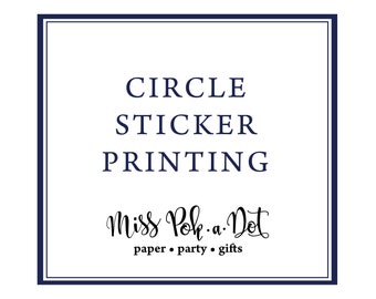 Circle Sticker Printing,  Printed, Personalized, Round Present Label, Favor Sticker