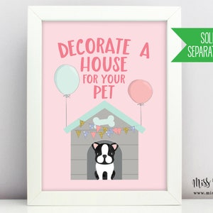 May include: A framed print with a pink background features the text "DECORATE A HOUSE FOR YOUR PET" above a dog house illustration. A black and white dog is in the dog house. Two balloons and a banner decorate the scene. A green banner says "SOLD IN A SEPARATE LISTING".