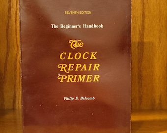 Manual para principiantes: Introducción a la reparación de relojes. Philip E. Balcomb, tapa blanda, muy buen estado.