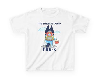 This Episode Is Called Pre-K Kids Tee | Back to School Bluey