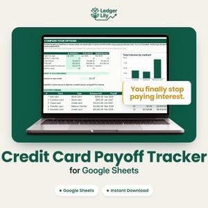 May include: A laptop screen displaying a Credit Card Payoff Tracker for Google Sheets. The interface shows a comparison table for debt payoff methods, a bar chart for total interest, and a payoff order list. A text box reads, You finally stop paying interest.
