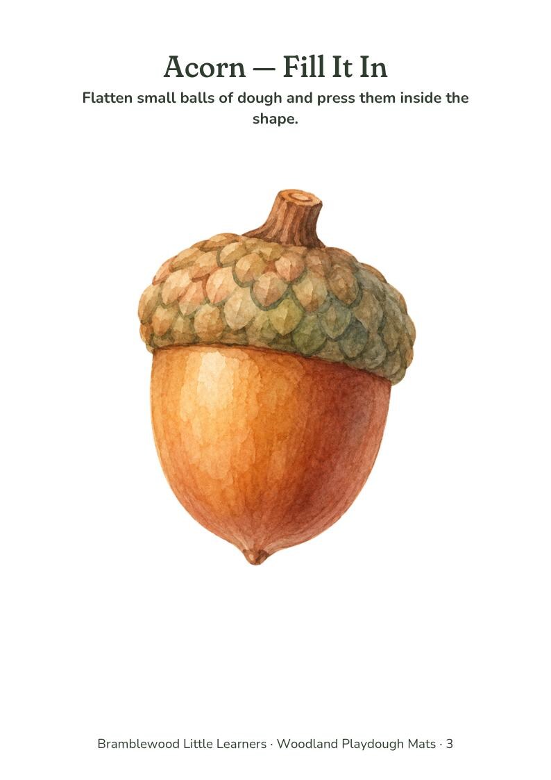 May include: A watercolor illustration of an acorn with a textured green cap and a smooth brown nut. The text reads: Acorn &mdash; Fill It In. Flatten small balls of dough and press them inside the shape. Bramblewood Little Learners &middot; Woodland Playdough Mats &middot; 3