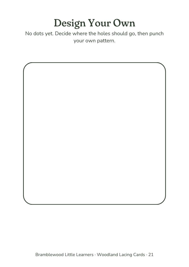May include: A white rectangular lacing card with rounded corners and the text "Design Your Own. No dots yet. Decide where the holes should go, then punch your own pattern." The bottom text reads "Bramblewood Little Learners - Woodland Lacing Cards - 21".