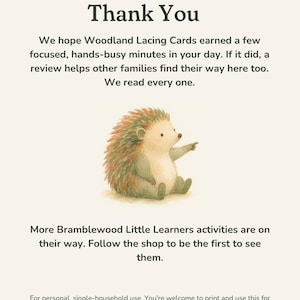May include: A thank you card featuring a watercolor illustration of a hedgehog pointing to the right. The text reads: Thank You, We hope Woodland Lacing Cards earned a few focused, hands-busy minutes in your day. More Bramblewood Little Learners activities are on their way. For personal, single-household use.