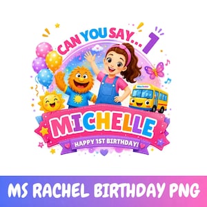 May include: A colorful graphic design featuring a cartoon girl, a fuzzy orange creature, a yellow bus, and balloons. The text reads CAN YOU SAY... 1, MICHELLE, and HAPPY 1ST BIRTHDAY! The design includes a sun, a butterfly, and musical notes.
