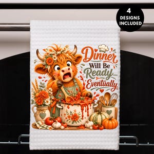 May include: A white waffle-textured kitchen towel featuring a cartoon highland cow wearing a floral headband and apron, stirring a pot of red sauce. The text reads "Dinner Will Be Ready... Eventually" with a small chef hat icon above the lettering.