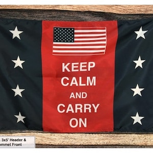 Keep Calm And Carry On Flag  - All Weather Nylon - Proudly Made in the USA