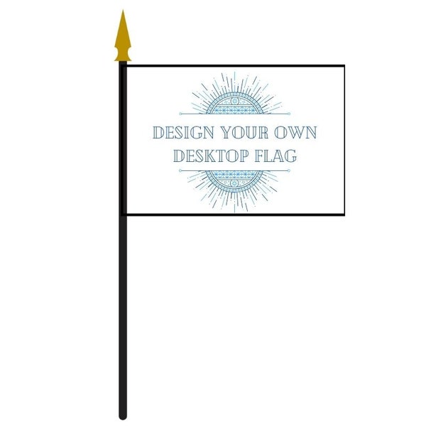 Custom Desk Top Flag Size 4x6" flag Mounted on 10" Stick with Base - High Quality Digital Print on All Weather Polyester - Made in USA