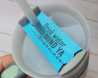 Drink Water and Mind Ya Business Tumbler Straw Cup Tag Blue