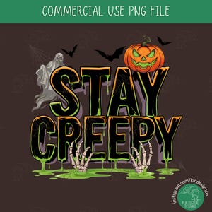 May include: A digital graphic design featuring the text STAY CREEPY in black letters with green slime accents. The design includes a carved orange pumpkin, a white ghost, black bats, and two skeletal hands emerging from a green liquid puddle.