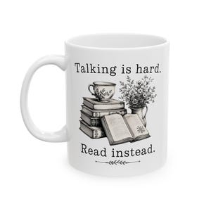 Talking Is Hard Read Instead Mug | Book Lover White Ceramic Mug
