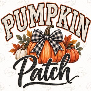 May include: A graphic illustration featuring the text PUMPKIN PATCH in bold lettering. The design includes a large orange pumpkin with a black and white buffalo check bow, flanked by a smaller white pumpkin and a smaller orange pumpkin with autumn leaves.