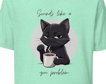 Klinkt als een probleem voor jou | Sarcastisch koffiekat-shirt, AI-kunst
