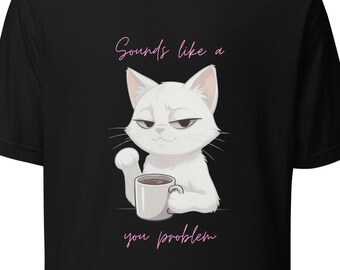 Klinkt als een probleem voor jou | Sarcastische kat T-shirt | Roze editie | Sarcastische koffiekat T-shirt, AI-kunst