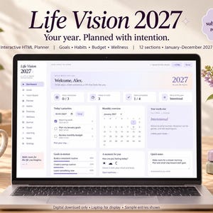 May include: A laptop screen displays the Life Vision 2027 interactive HTML planner interface. The dashboard features sections for goals, habits, budget, and wellness, with text including Welcome, Alex, 2027, and Today's priorities.