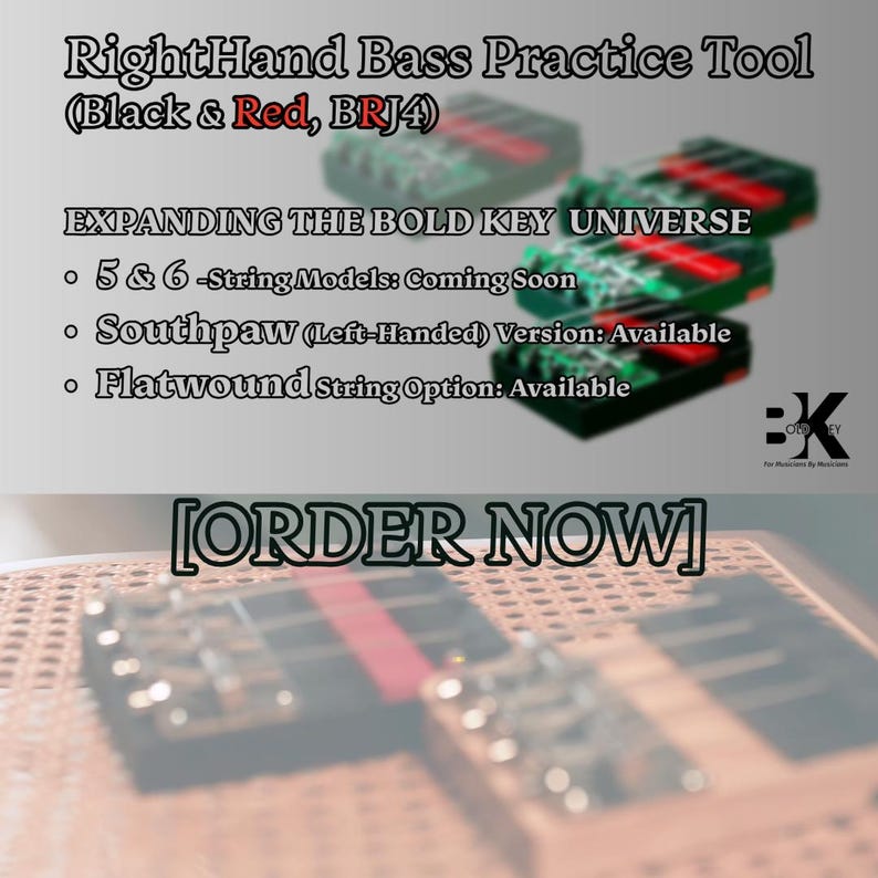 May include: A black and red bass practice tool with metallic components. Text reads: RightHand Bass Practice Tool (Black & Red, BRJ4), EXPANDING THE BOLD KEY UNIVERSE, 5 & 6-String Models: Coming Soon, Southpaw (Left-Handed) Version: Available, Flatwound String Option: Available, [ORDER NOW].