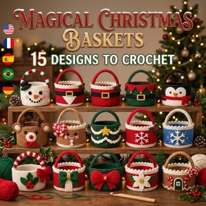 May include: Fifteen crochet baskets featuring holiday themes including a snowman, Santa suit, elf, penguin, reindeer, gingerbread person, Christmas tree, snowflakes, holly, bows, poinsettia, and a house, with text reading MAGICAL CHRISTMAS BASKETS.