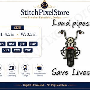 May include: A digital embroidery design featuring a motorcycle front view with the text 'Loud pipes Save Lives'. The design includes a size box stating H: 4.5 in x W: 3.5 in and lists file formats including PES, DST, JEF, EXP, VP3, XXX, and CND.