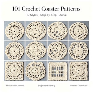 May include: A digital guide titled 101 Crochet Coaster Patterns with 10 Styles and Step-by-Step Tutorial. The image displays 12 off-white, intricate crochet coasters in various circular and square designs, including Photo Instructions and Instant Download.