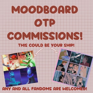 Könnte beinhalten: Eine digitale Grafik auf einem rosa Rasterhintergrund mit dem Text MOODBOARD OTP COMMISSIONS! THIS COULD BE YOUR SHIP! ANY AND ALL FANDOMS ARE WELCOMED! Sie zeigt zwei Collage-Beispiele von animierten Charakteren in verschiedenen Szenen und Posen.