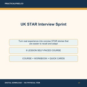 May include: A digital document titled UK STAR Interview Sprint by PRACTICALPIXELCO. It features a 6 lesson self-paced course, a workbook, and quick cards designed to help turn real experience into concise STAR stories for interviews.