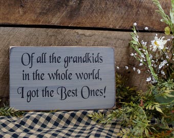 Of all the grandkids in the world, I got the Best Ones! Laser Engraved Rustic woode sign from grandkids Free Word changes fast shippingetc