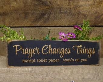 Bathroom Box, Prayer Changes Things Except toilet paper... thats on you  Bathroom Decor Bathroom Sign Toilet Paper Holder, Fast Ship