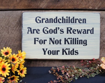 Grandparents Sign Grandchildren are God's reward for not killing your kids. Rustic sign for your parents, mom, dad, nana, grandma, grandpa