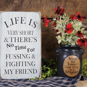 Life is Very Short & There&#39;s No Time My Friend Rustic Style Sign