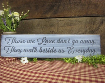 Memorial Sign Those we Love don't go away They walk beside us Everyday Nice Rustic Style Gift for Loved Ones Loss or Weding memorial table