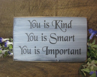 You is Kind You is Smart You is Important - Rustic Sign What a great inspirational sign, This would work in so many settings