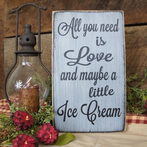 All You Need is Love and Maybe a Little Ice Cream - Rustic Wood Sign - Great for Wedding Receptions, Kitchens or Ice Cream Parlors