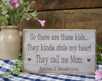 So there are these kids They kinda stole my heart..They call me Mom. With 2 hearts Personalized at Bottom Rustic Sign Dad, Aunt, Sister