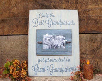 Only the Best Grandparent's Get Promoted to Great Grandparents Frame with Saying Rustic Style Grandparents will love it.Great way to annouce