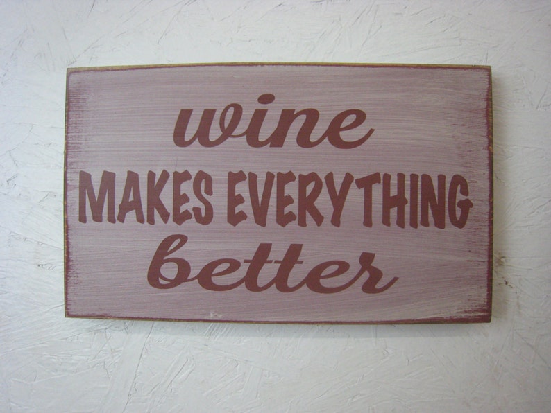 Wine Makes Everything Better Wine Lovers Sign Winery Etsy