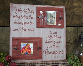 The only thing better than having you for our parents is our children having you for their Grandparents Rustic Sign/Frame Grandparents Love