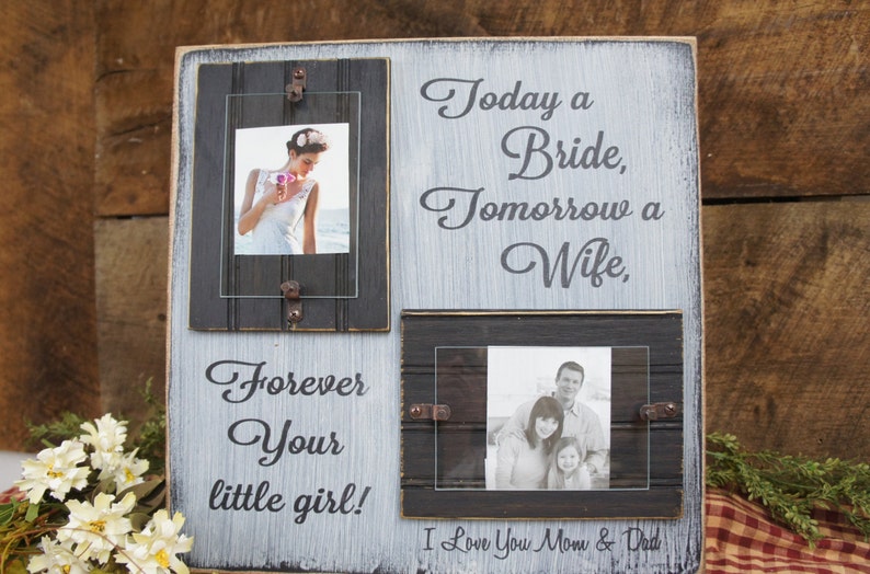 Today a Bride Forever your little girl I Love you Mom /& Dad Rustic Wedding Sign and Frame Gift for Brides parents gift Tomorrow a Wife