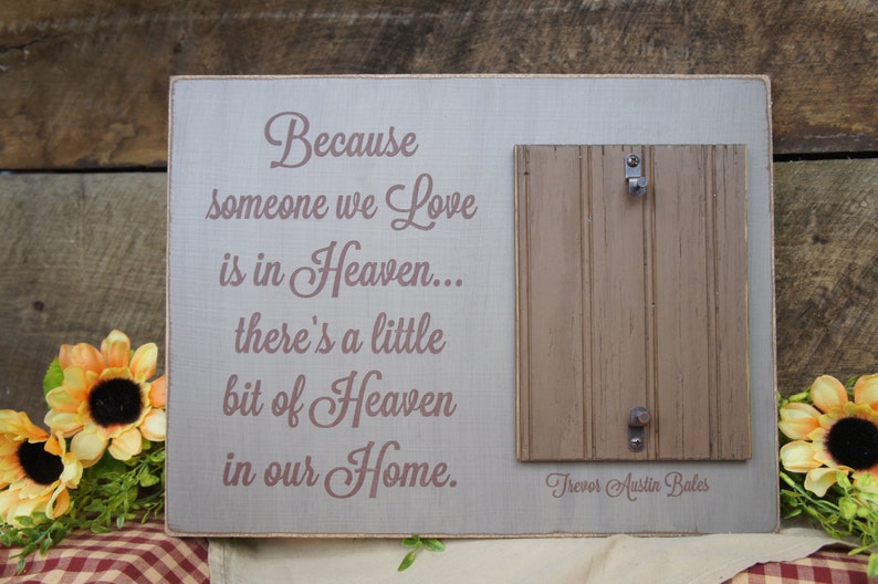Memorial Picture Frame Saying Because Someone We Love is in Heaven There/'s a little bit of Heaven in Our Home Rustic Style In Loving Memory