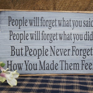 People Never Forget How You Made Them Feel: Rustic Inspirational Wood Sign