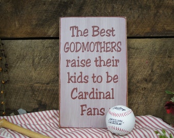 The Best Godmothers raise their kids to be Cardinal Fans with Logo....Distressed & Antiqued Wall Decor St Louis Cardinals Fan Great Gift