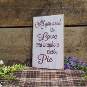 All You Need is Love and Maybe a Little Pie This sign is great for the pie lover, weddings, kitchen decor, Rustic Style, Fast Shipping image 5